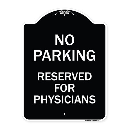 SIGNMISSION No Parking Reserved for Physicians Heavy-Gauge Aluminum Architectural Sign, 24" x 18", BW-1824-23796 A-DES-BW-1824-23796